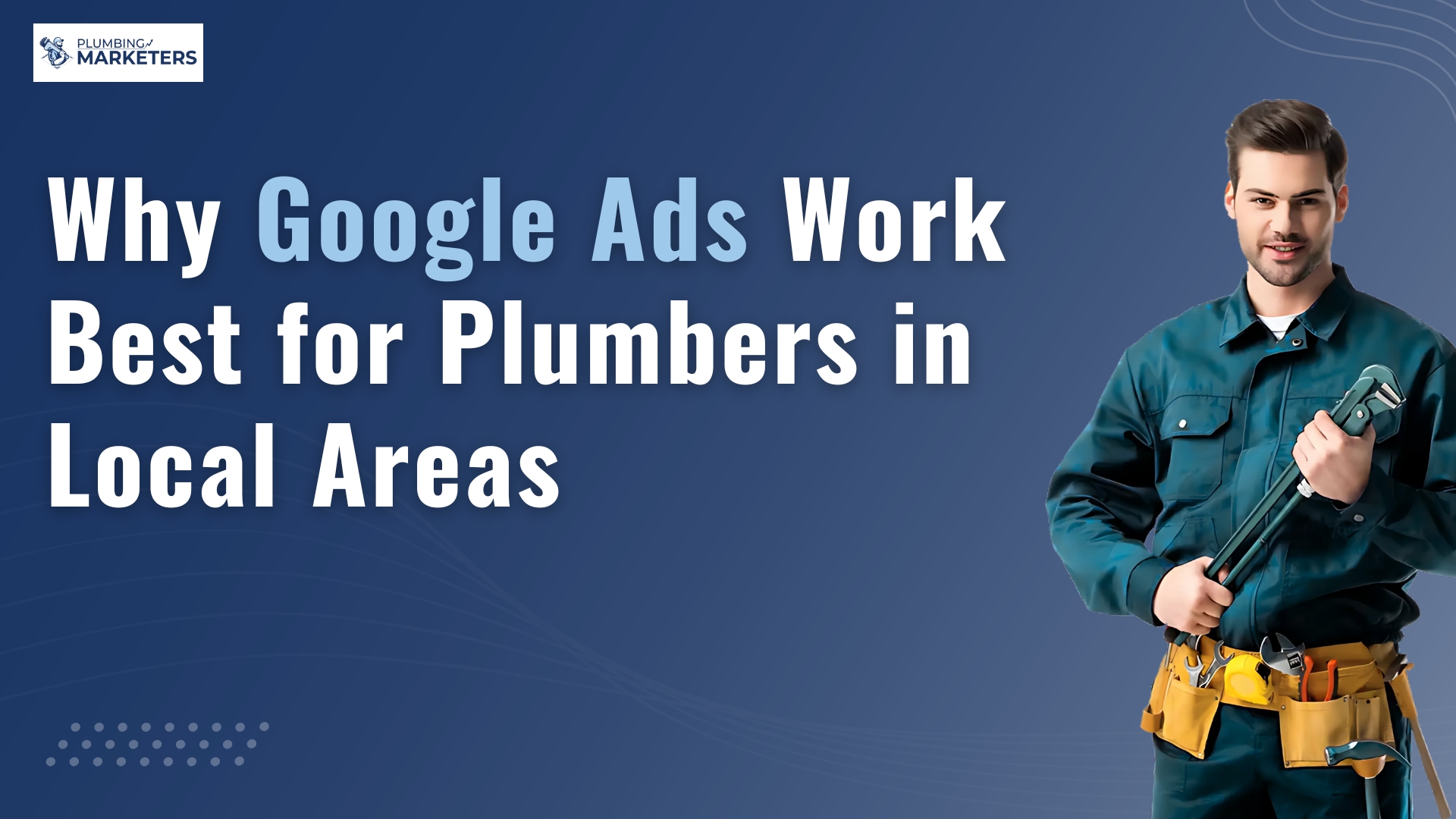why google ads work best for plumbers